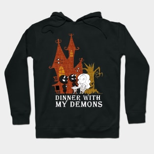 dinner with my demons Hoodie